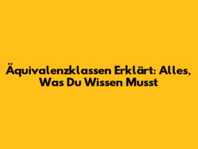 Äquivalenzklassen Erklärt: Alles, Was Du Wissen Musst