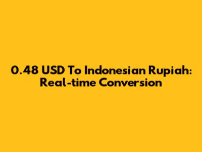 0.48 USD To Indonesian Rupiah: Real-time Conversion