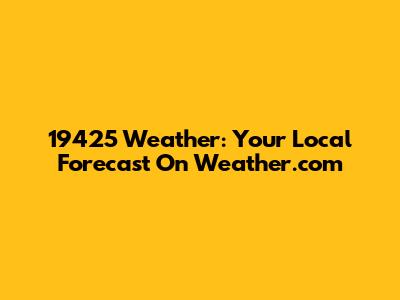 19425 Weather: Your Local Forecast On Weather.com
