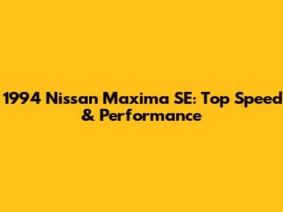 1994 Nissan Maxima SE: Top Speed & Performance