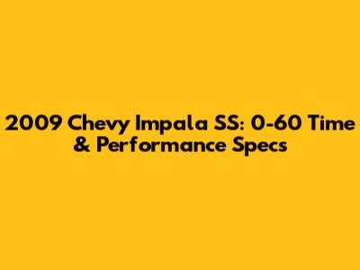 2009 Chevy Impala SS: 0-60 Time & Performance Specs