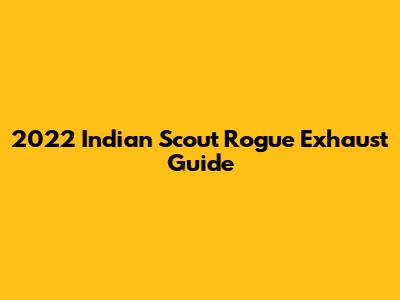 2022 Indian Scout Rogue Exhaust Guide