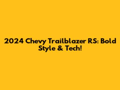 2024 Chevy Trailblazer RS: Bold Style & Tech!