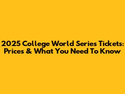 2025 College World Series Tickets: Prices & What You Need To Know