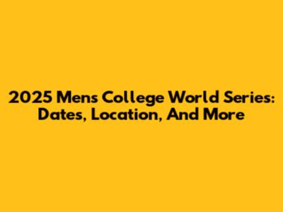 2025 Men's College World Series: Dates, Location, And More