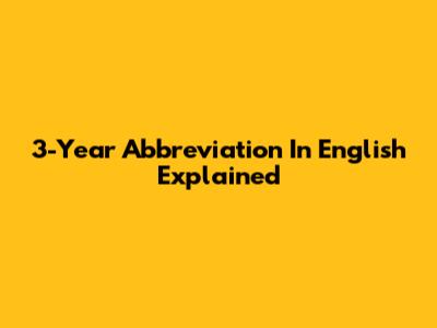 3-Year Abbreviation In English Explained