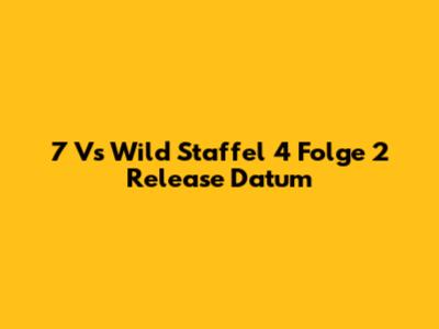 7 Vs Wild Staffel 4 Folge 2 Release Datum