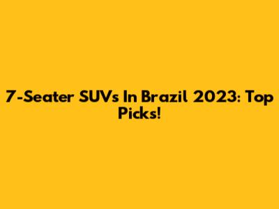 7-Seater SUVs In Brazil 2023: Top Picks!