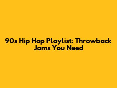 90s Hip Hop Playlist: Throwback Jams You Need