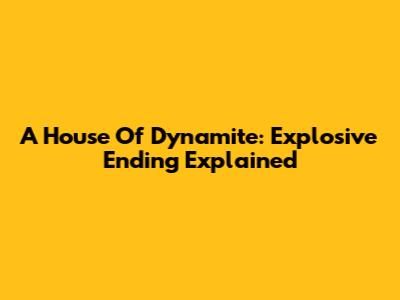 A House Of Dynamite: Explosive Ending Explained