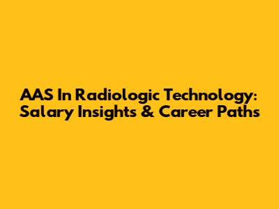 AAS In Radiologic Technology: Salary Insights & Career Paths