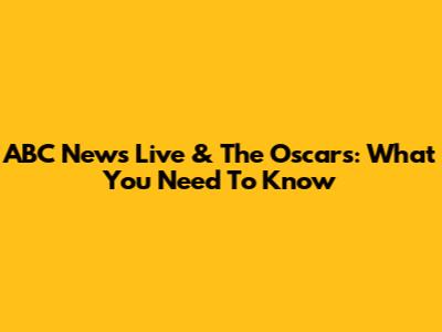 ABC News Live & The Oscars: What You Need To Know