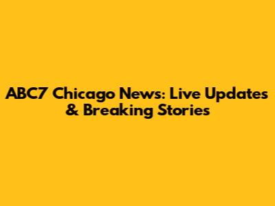 ABC7 Chicago News: Live Updates & Breaking Stories