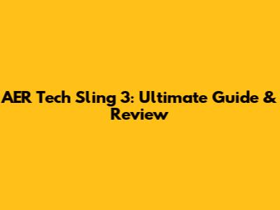 AER Tech Sling 3: Ultimate Guide & Review