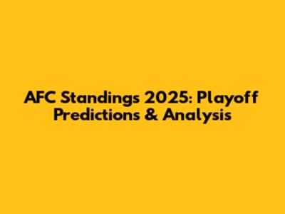 AFC Standings 2025: Playoff Predictions & Analysis