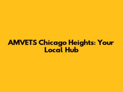 AMVETS Chicago Heights: Your Local Hub