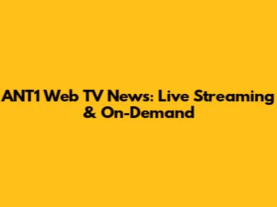 ANT1 Web TV News: Live Streaming & On-Demand