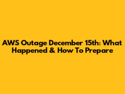 AWS Outage December 15th: What Happened & How To Prepare