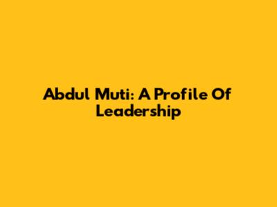 Abdul Mu'ti: A Profile Of Leadership