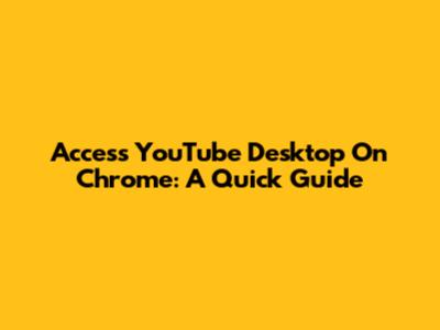 Access YouTube Desktop On Chrome: A Quick Guide