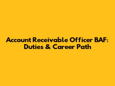 Account Receivable Officer BAF: Duties & Career Path