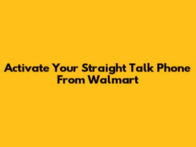 Activate Your Straight Talk Phone From Walmart