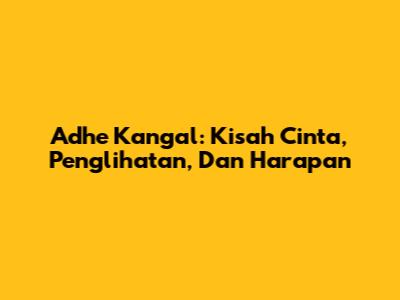 Adhe Kangal: Kisah Cinta, Penglihatan, Dan Harapan