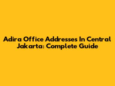 Adira Office Addresses In Central Jakarta: Complete Guide