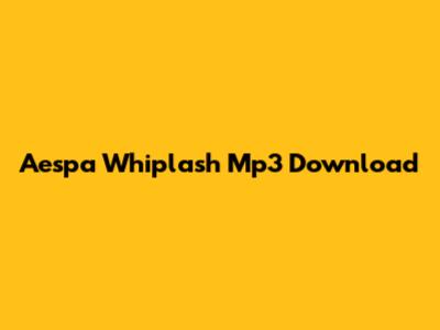Aespa Whiplash Mp3 Download