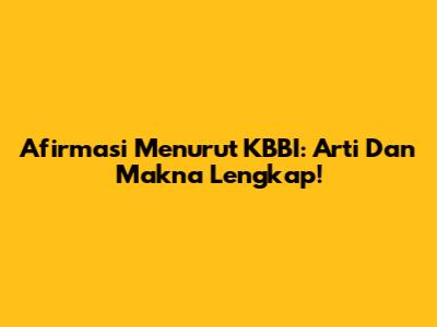 Afirmasi Menurut KBBI: Arti Dan Makna Lengkap!