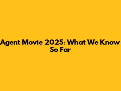 Agent Movie 2025: What We Know So Far