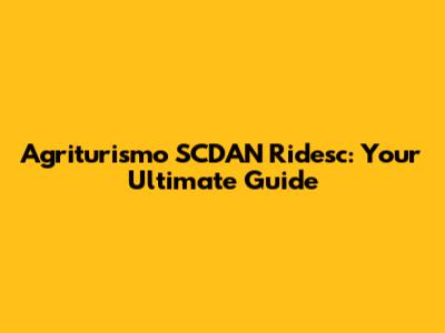 Agriturismo SCDAN Ridesc: Your Ultimate Guide