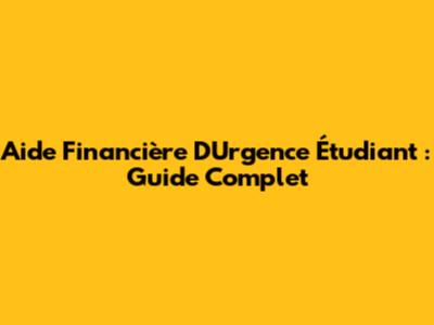 Aide Financière D'Urgence Étudiant : Guide Complet