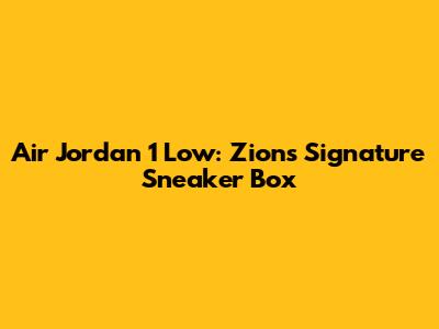 Air Jordan 1 Low: Zion's Signature Sneaker Box