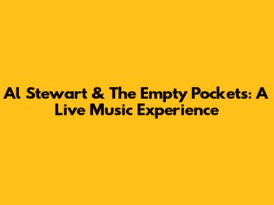 Al Stewart & The Empty Pockets: A Live Music Experience