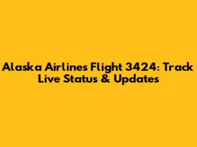 Alaska Airlines Flight 3424: Track Live Status & Updates