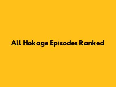 All Hokage Episodes Ranked