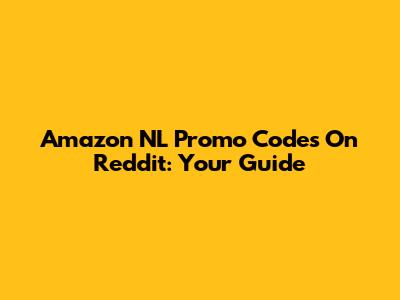 Amazon NL Promo Codes On Reddit: Your Guide