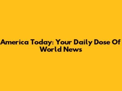 America Today: Your Daily Dose Of World News