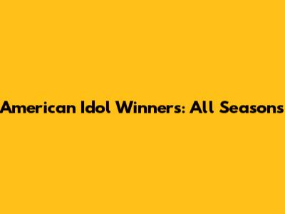 American Idol Winners: All Seasons