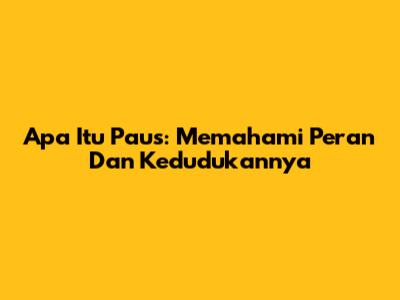 Apa Itu Paus: Memahami Peran Dan Kedudukannya