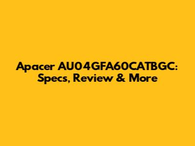 Apacer AU04GFA60CATBGC: Specs, Review & More