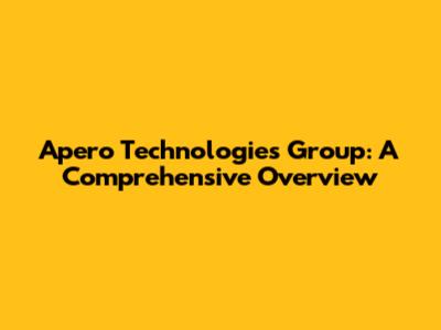 Apero Technologies Group: A Comprehensive Overview