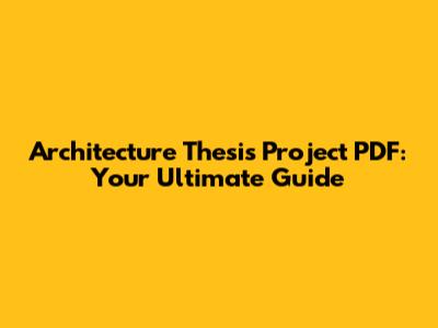 Architecture Thesis Project PDF: Your Ultimate Guide