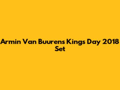Armin Van Buuren's King's Day 2018 Set