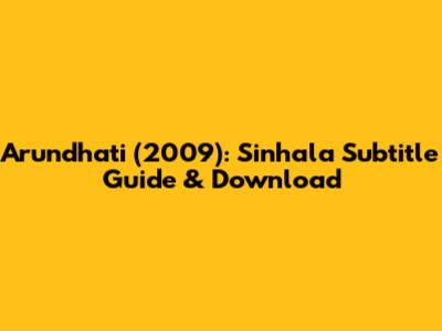 Arundhati (2009): Sinhala Subtitle Guide & Download