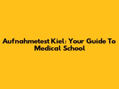 Aufnahmetest Kiel: Your Guide To Medical School