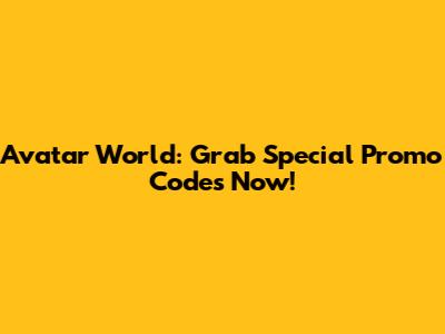 Avatar World: Grab Special Promo Codes Now!