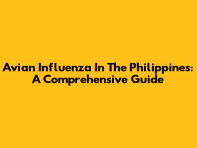 Avian Influenza In The Philippines: A Comprehensive Guide