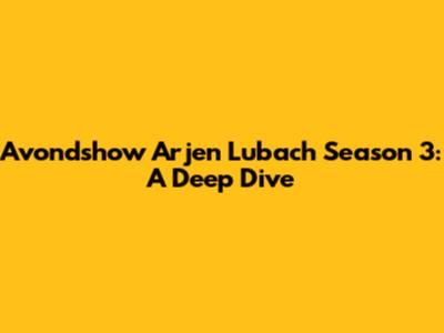 Avondshow Arjen Lubach Season 3: A Deep Dive